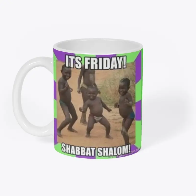 IT'S FRIDAY..SHABBAT SHOLM